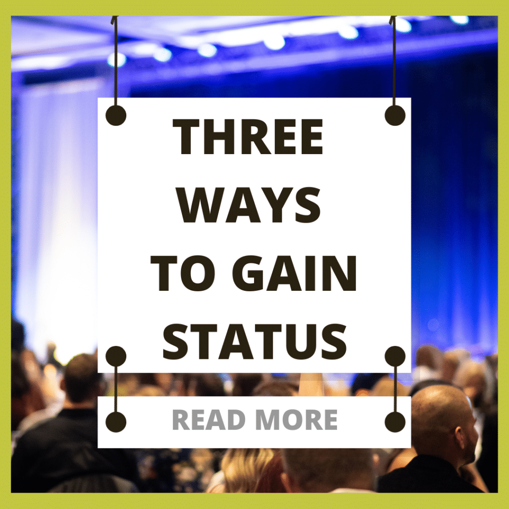 Three simple ways to gain status