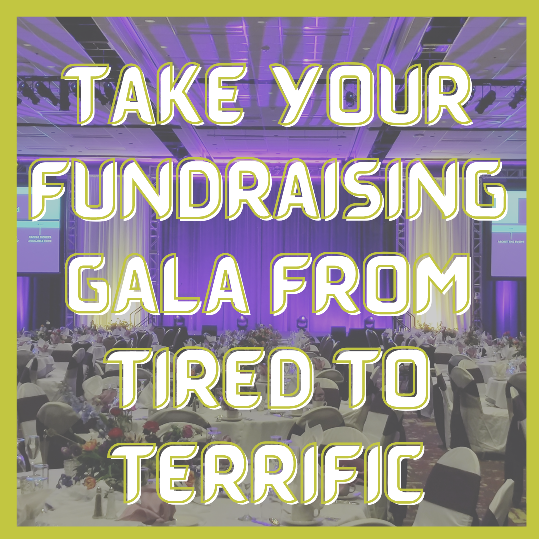 Take Your Fundraising Gala from Tired to Terrific